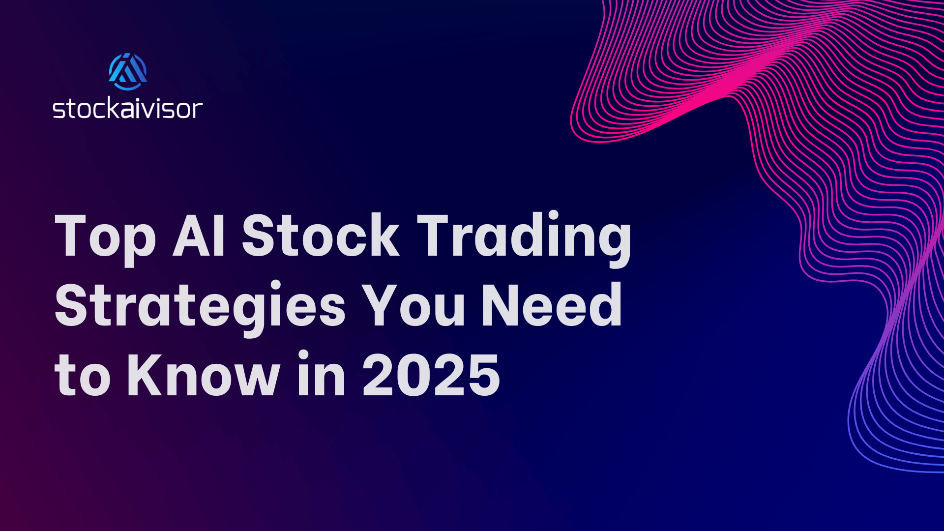 Dark gradient banner featuring the Stockaivisor logo, pink wave graphics, and the text ‘Top AI Stock Trading Strategies You Need to Know in 2025.